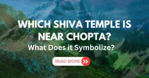 Which Shiva Temple is Near Chopta?